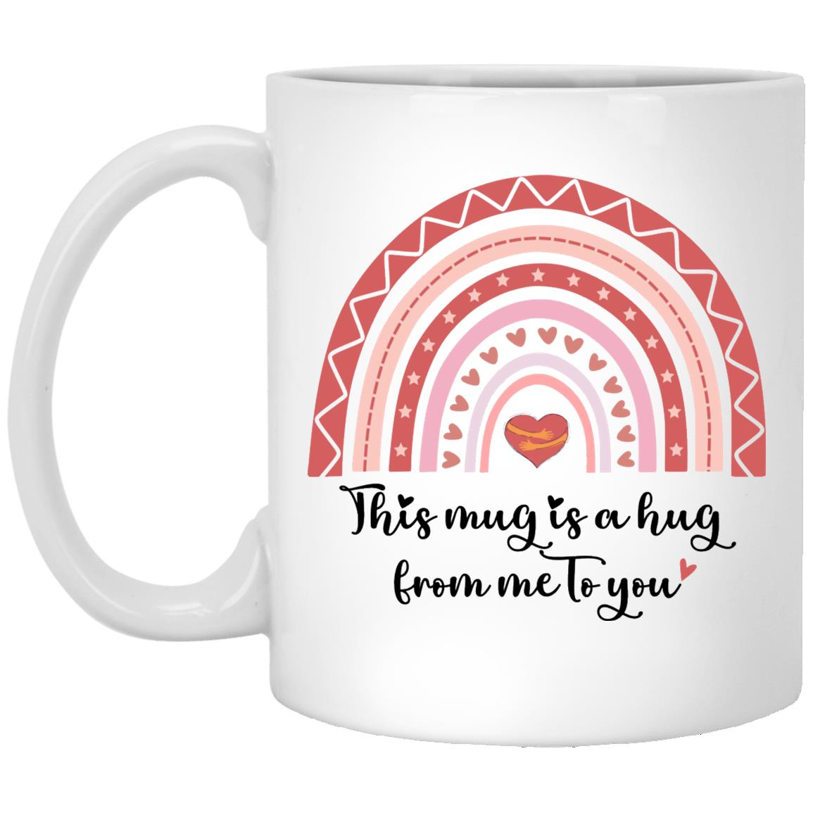This Mug Is A Hug From Me To You XP8434 11 oz. White Mug