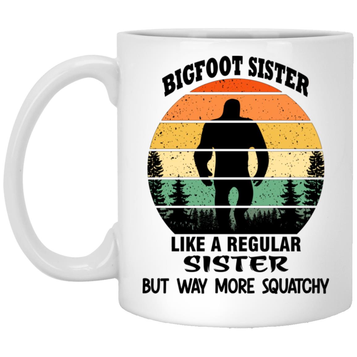 Bigfoot Sister Like A Regular Sister But Way More Squatchy