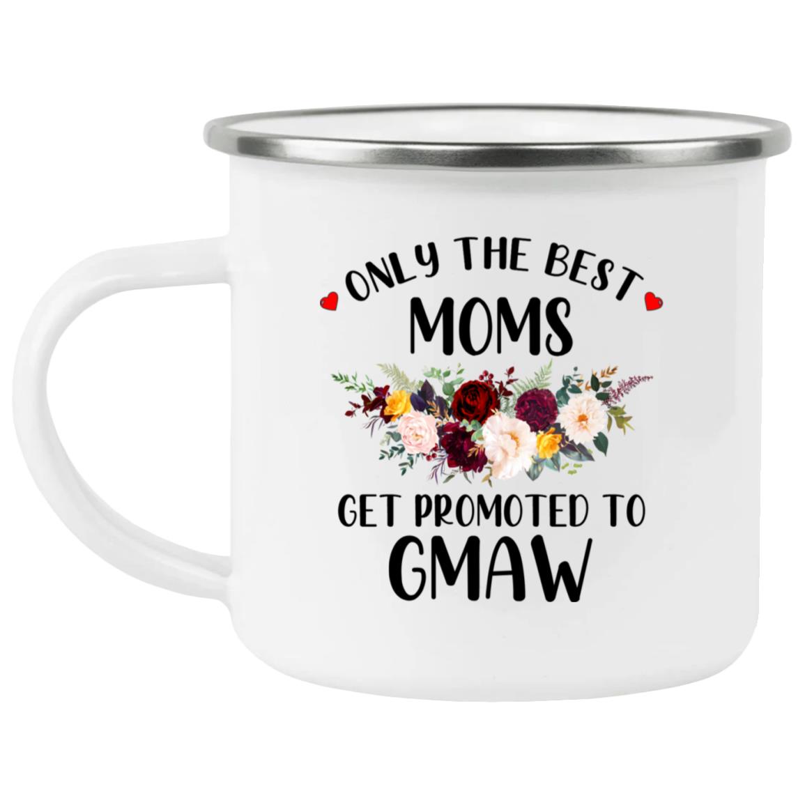 Only the best moms get promoted to gmaw 21271 Enamel Camping Mug