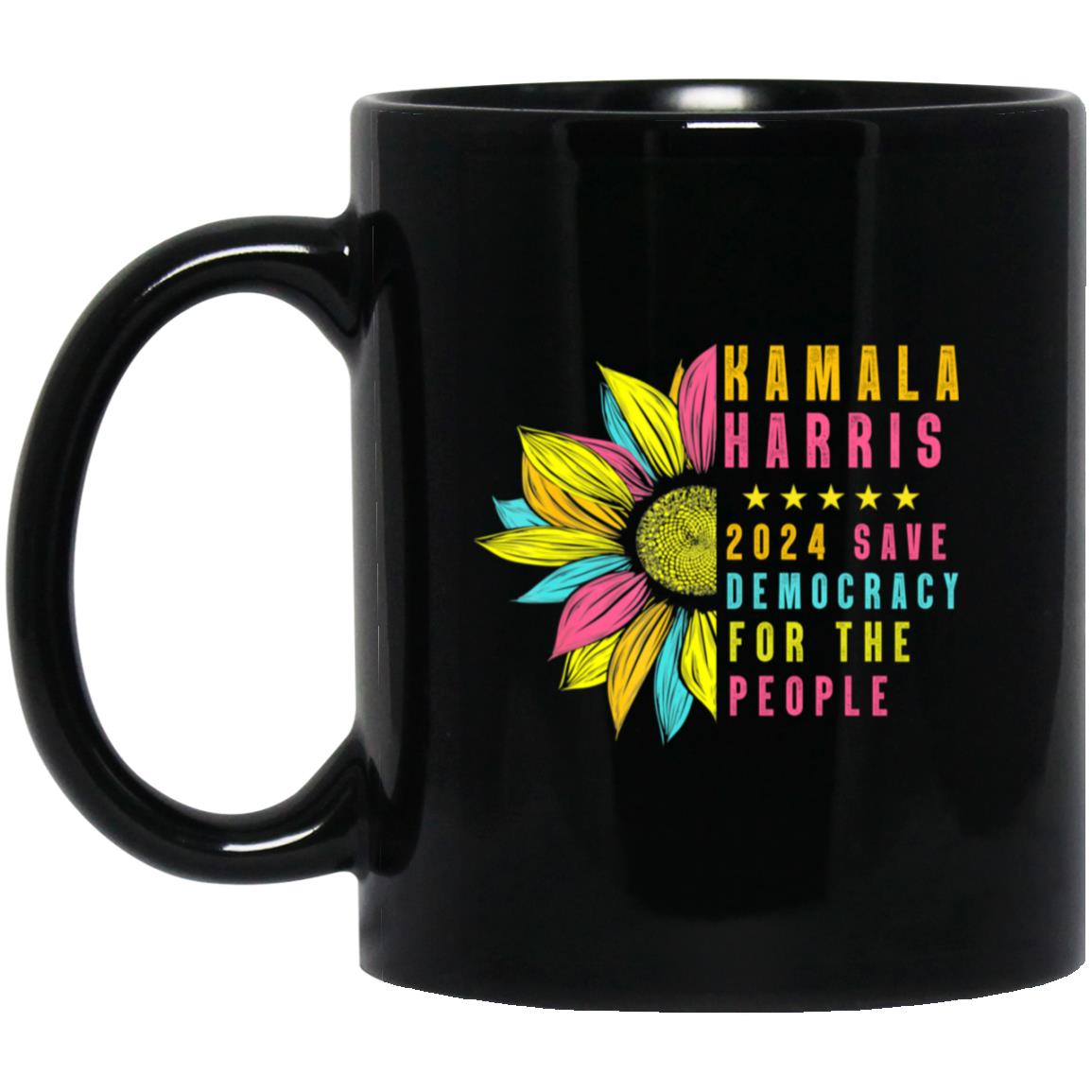 Kamala Harris 2024 Save democracy For the people Sunflower1 BM11OZ 11oz Black Mug