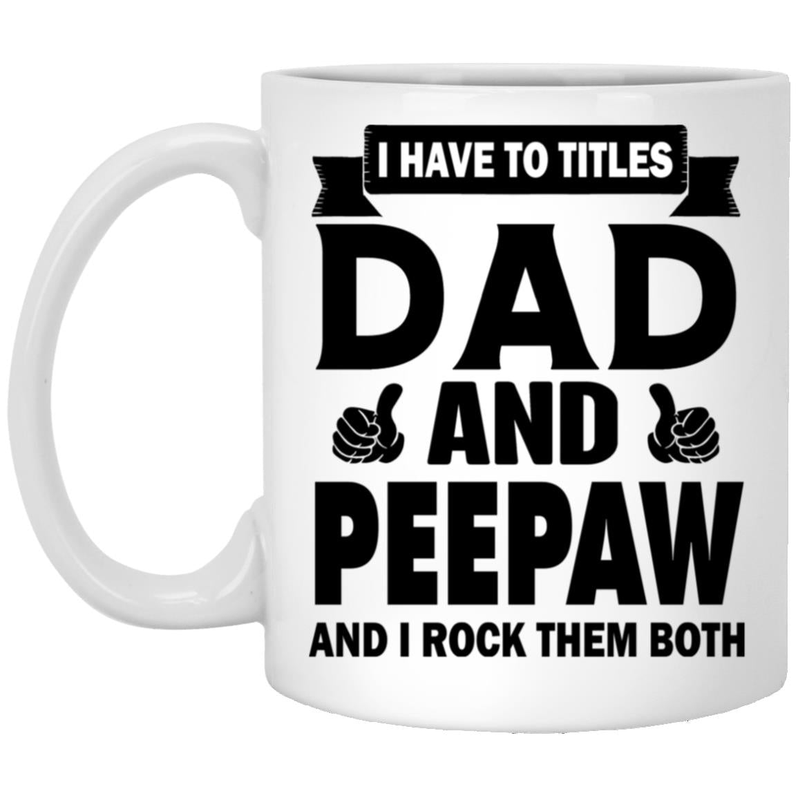 I Have Two Titles Dad And Peepaw Funny Fathers Gift