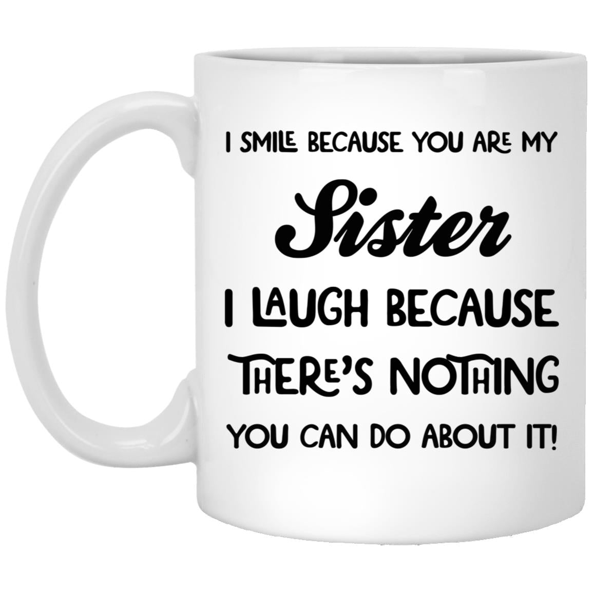 I SMILE BECAUSE YOU ARE MY Sister