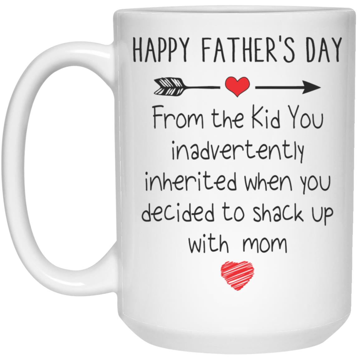 Stepdad Mug Stepdad Shacking Up With My Mom Best Dad Ever 1St Day Funny Father Mug 21504 15 oz. White Mug