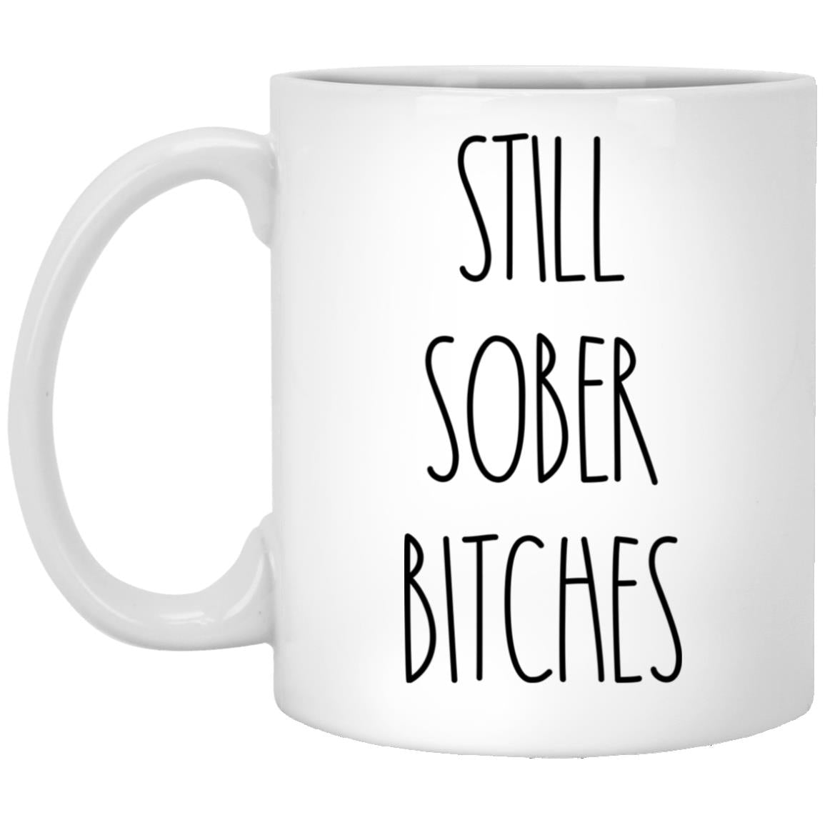 B09T2Z8LWS Still Sober Bitches Mug Unique Gifts For Friends Girls Boys Parents Her From Him Colleagues Kids Family On Birthday Valentine Anniversary 11oz