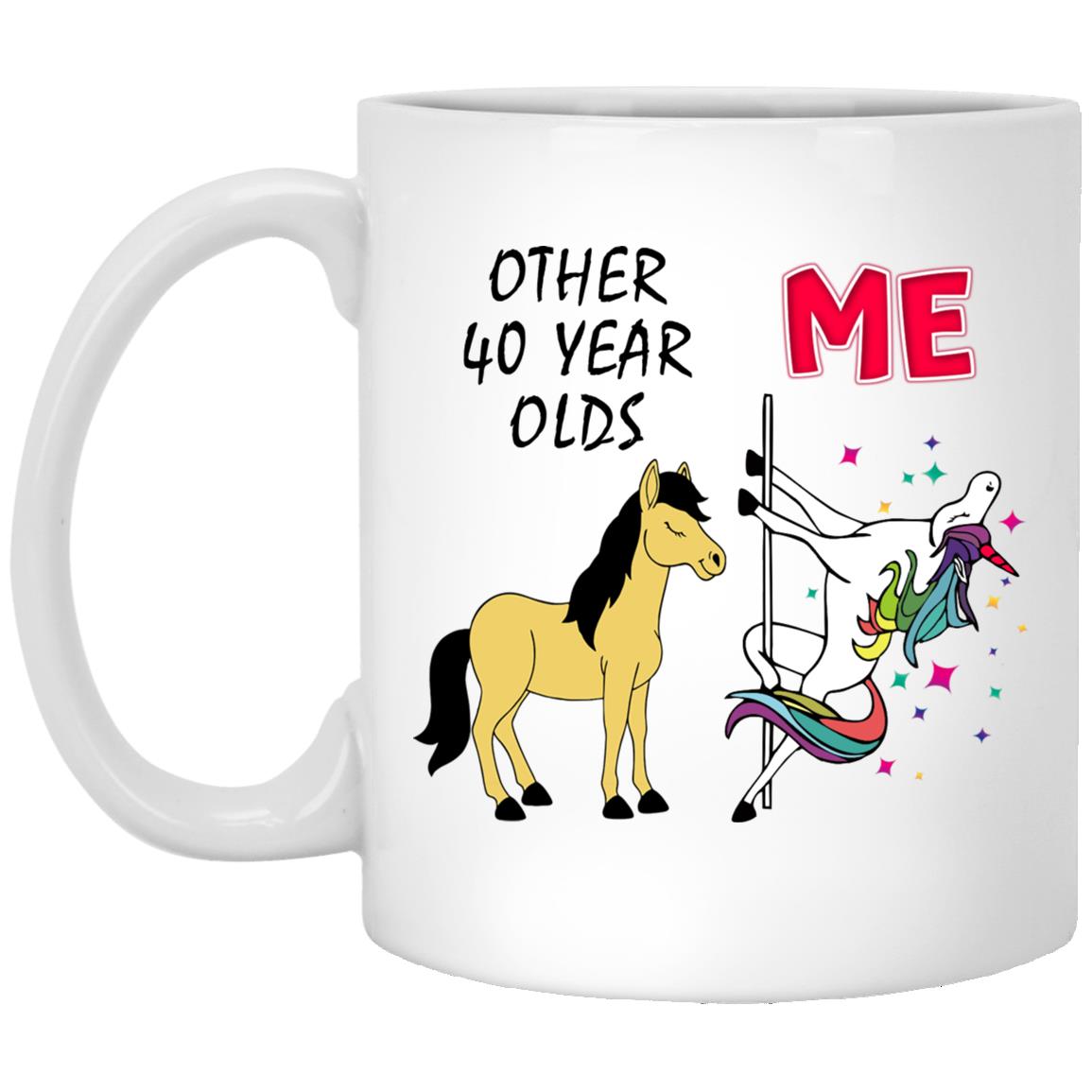 40Th Birthday Gifts For Women Other 40 Year Olds Me Unicorn Coffee Mug 40 Years Old Birthday Gifts Coffee Mug For Mom Wife Friend Sister Her XP8434 11 oz. White Mug