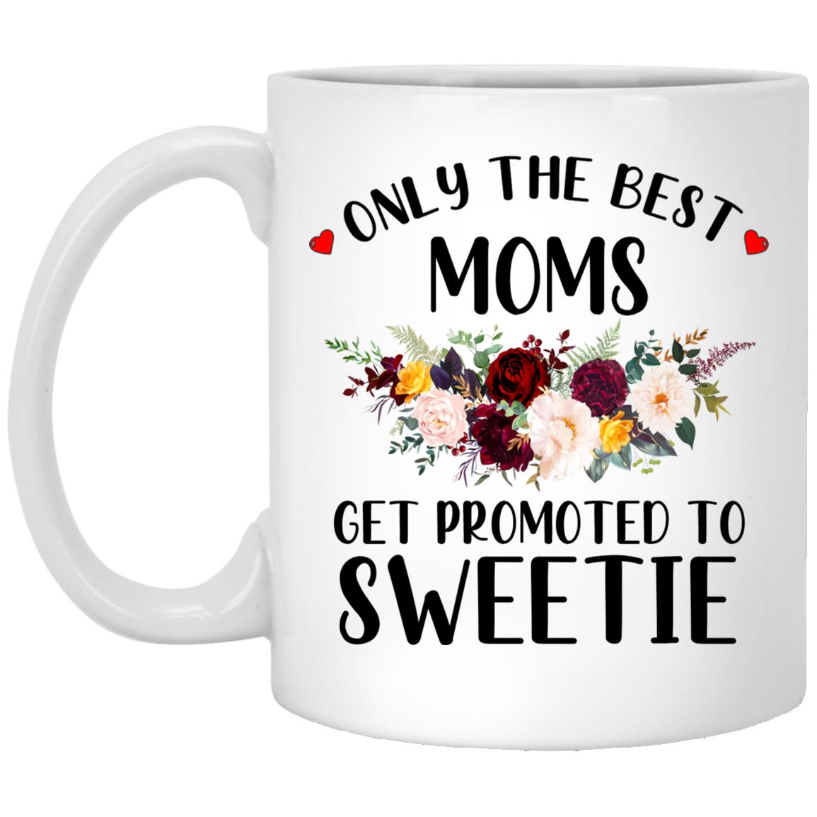 Only the best moms get promoted to sweetie XP8434 11 oz. White Mug