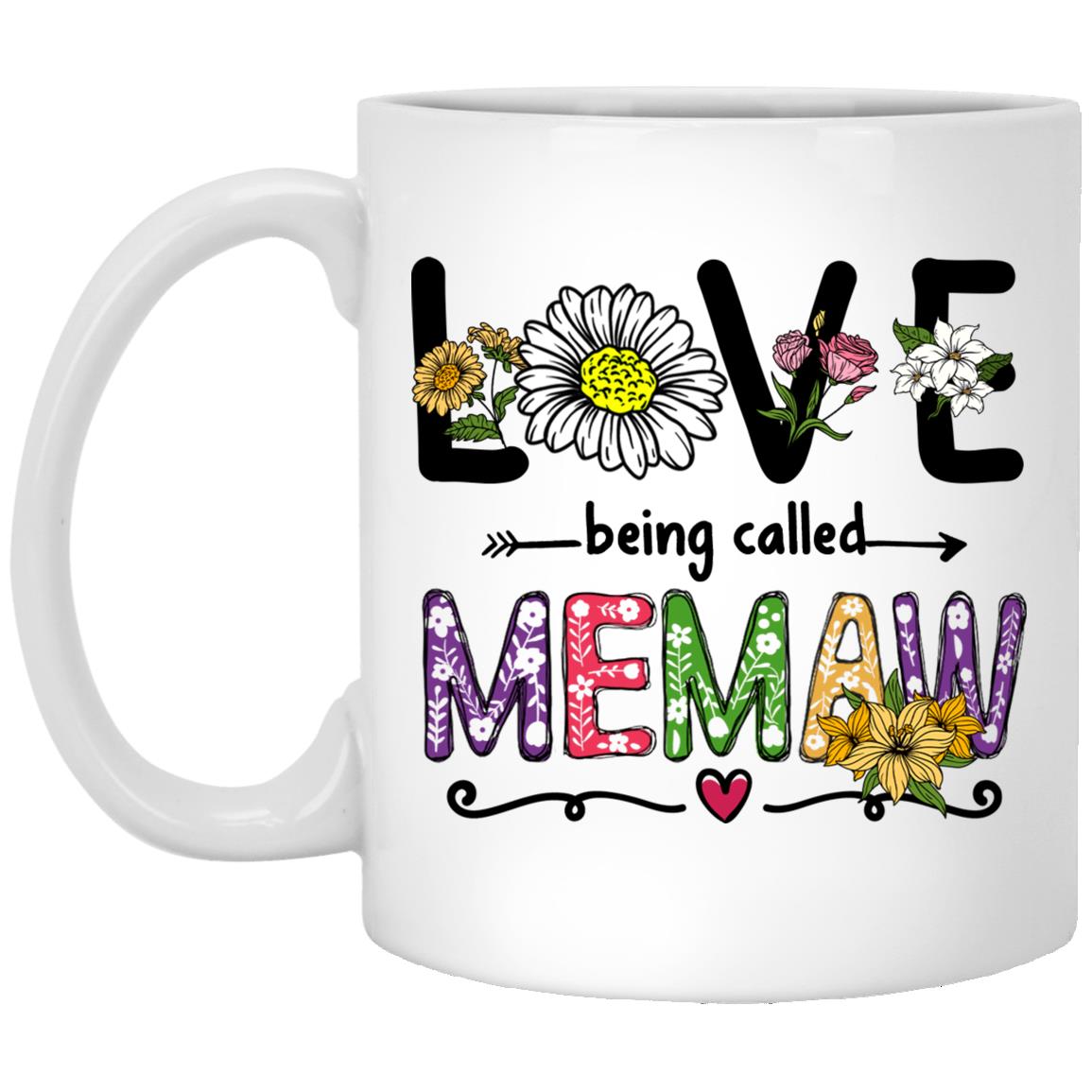 Love Being Called Memaw - Mothers Day Gift For Memaw - Coffee Mug Memaw - Gifts For Women Memaw XP8434 11 oz. White Mug
