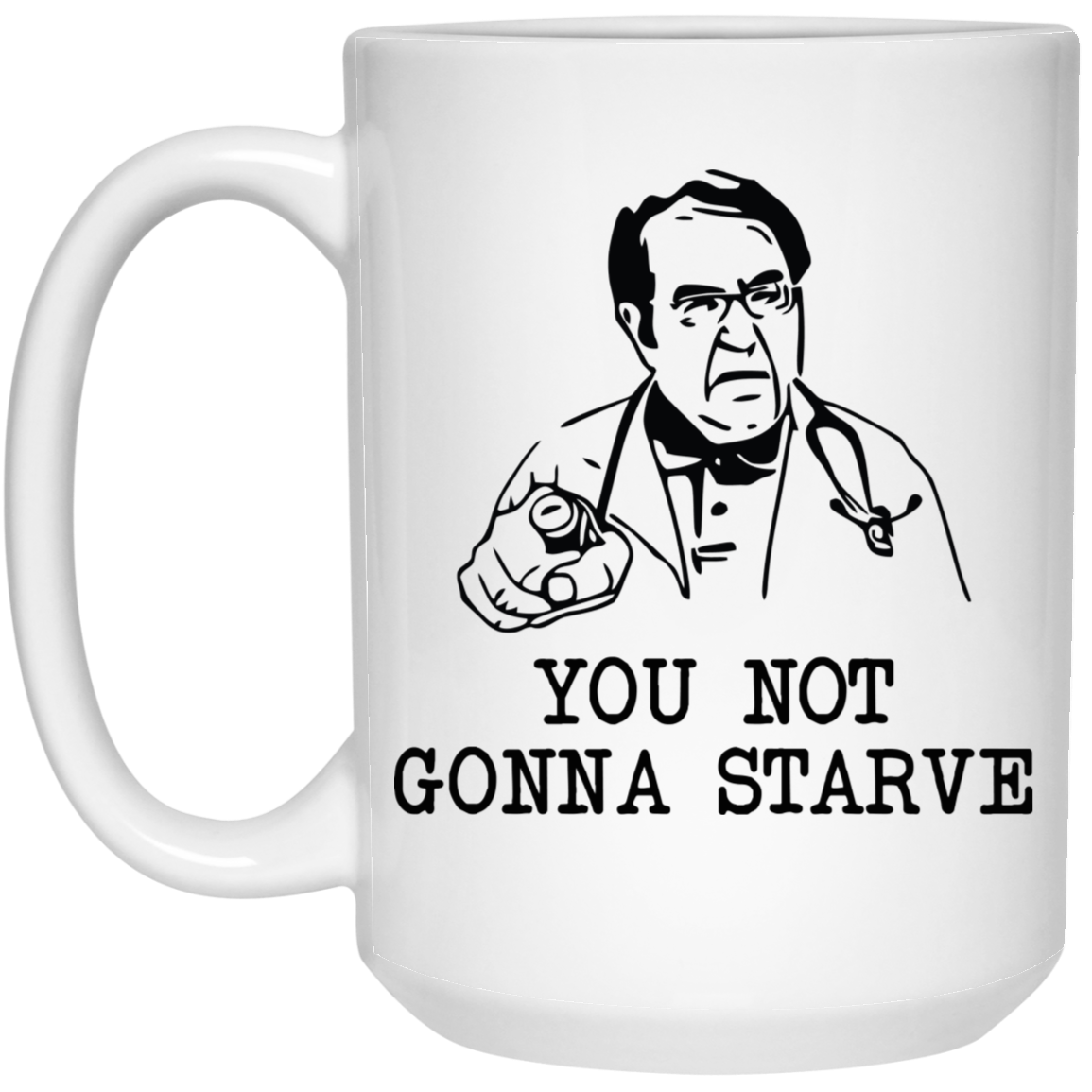Dr Nowzaradan Mug, Dr Now, you not gonna starve , Funny Weight Loss Mug,Dr Now Mug, Motivational Mug, Weight Loss Mug