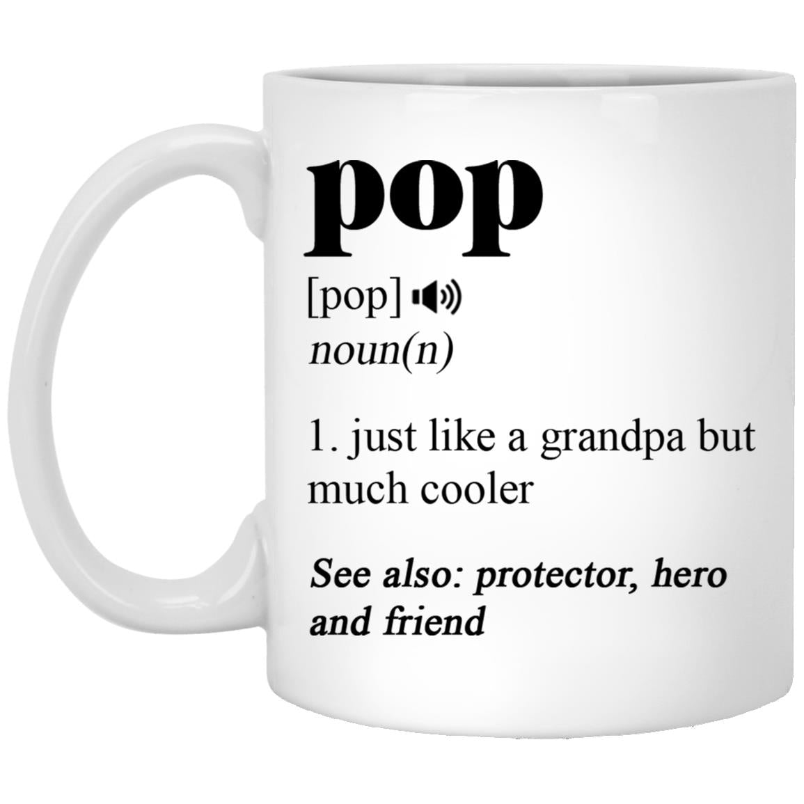 B093FMN6RD Pop Coffee Mug - Pop Definition - Gifts For Pop - Love Pop - Funny Pop Mug - Funny Coffee Mug - Pop Gifts - Pop Mug - Pop Coffee 11oz