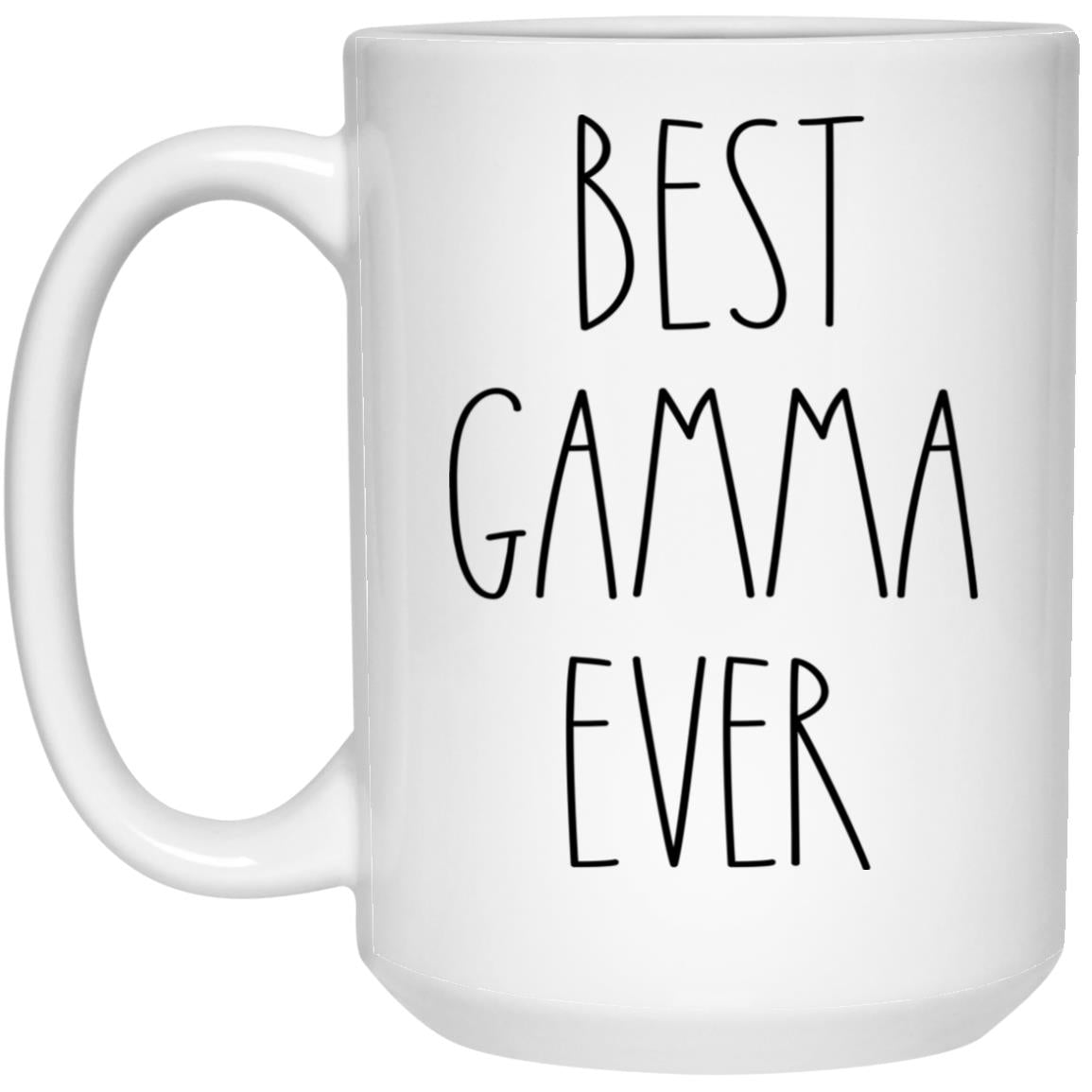 Best Gamma Ever Coffee Mug, Gamma gifts, Gamma mug, Gamma birthday gift, Best Gamma gift, A Perfect Mug Gift for Gamma 15oz