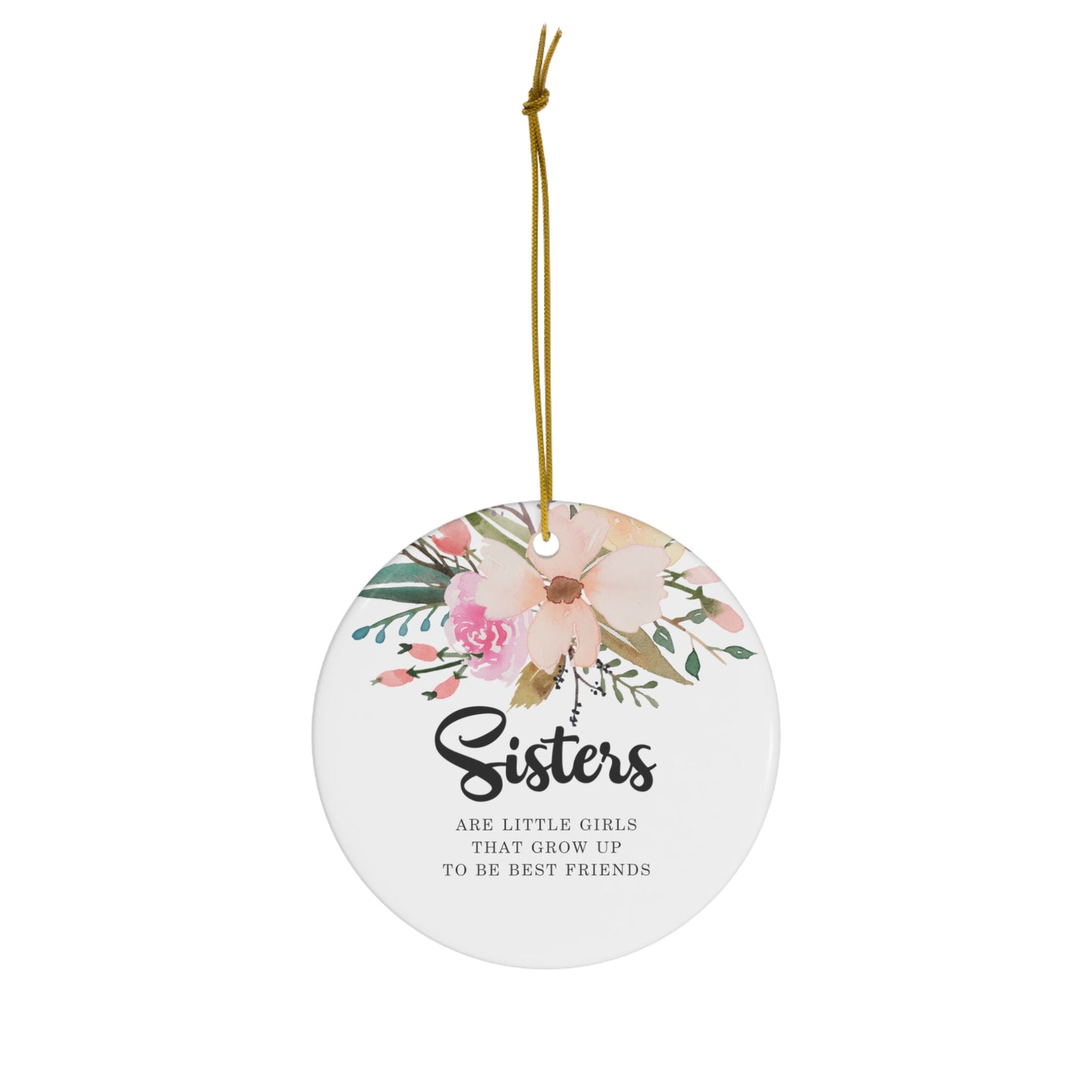 Sisters are Like Stars. You May Not Always See Them Tree Ornament - Christmas Ornament for Sisters - Memorial Ornament Printed on One Side