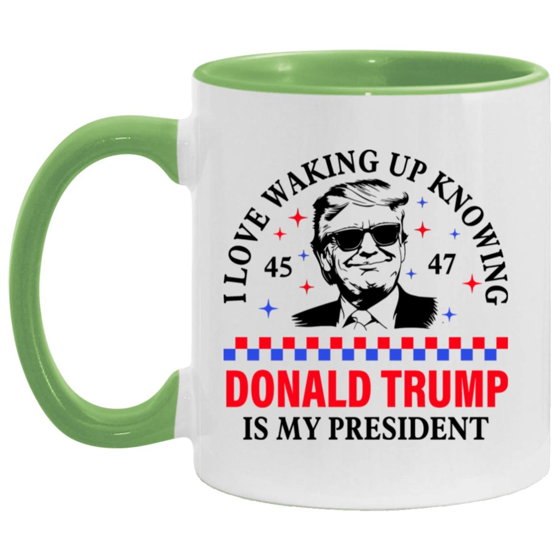 I Love Waking Up Knowing Donald Trump Is My President