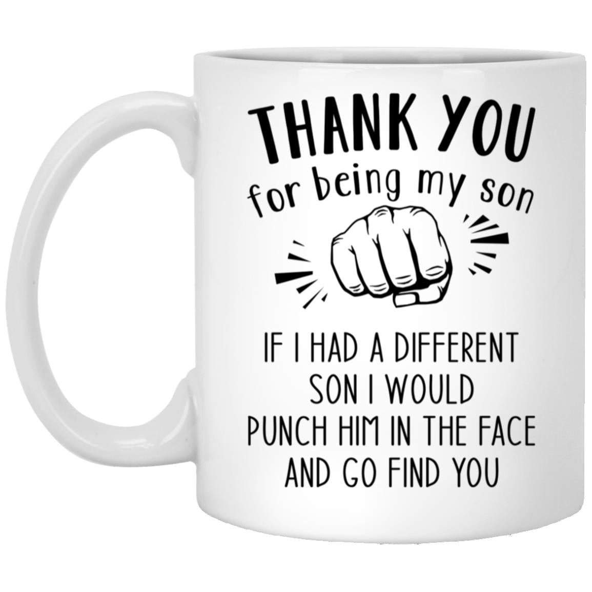 Thank You for Being My Son Funny Coffee Mug - Fathers Day For Son Dad Father Men XP8434 11oz White Mug