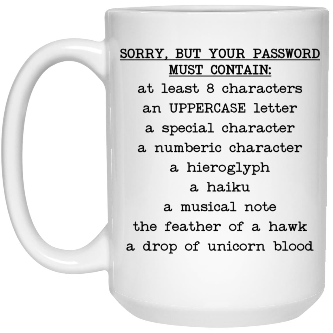 Sorry but Your Password Must Contain 21504 15oz White Mug