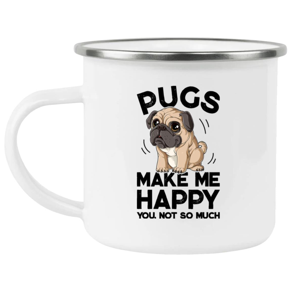 Pugs Make Me Happy You Not So Much Funny Pug Dog lover Gifts