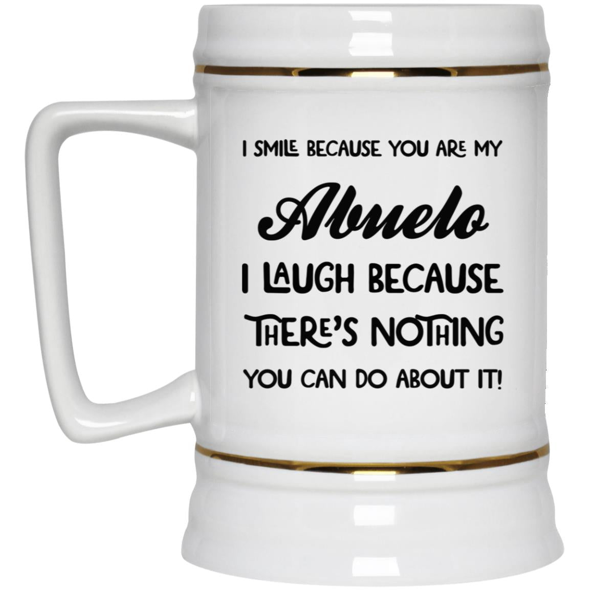 I SMILE BECAUSE YOU ARE MY Abuelo
