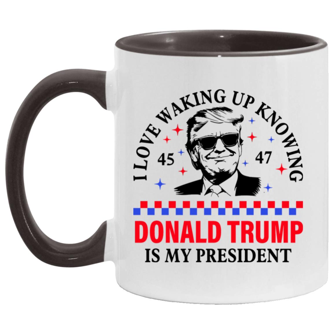 I Love Waking Up Knowing Donald Trump Is My President