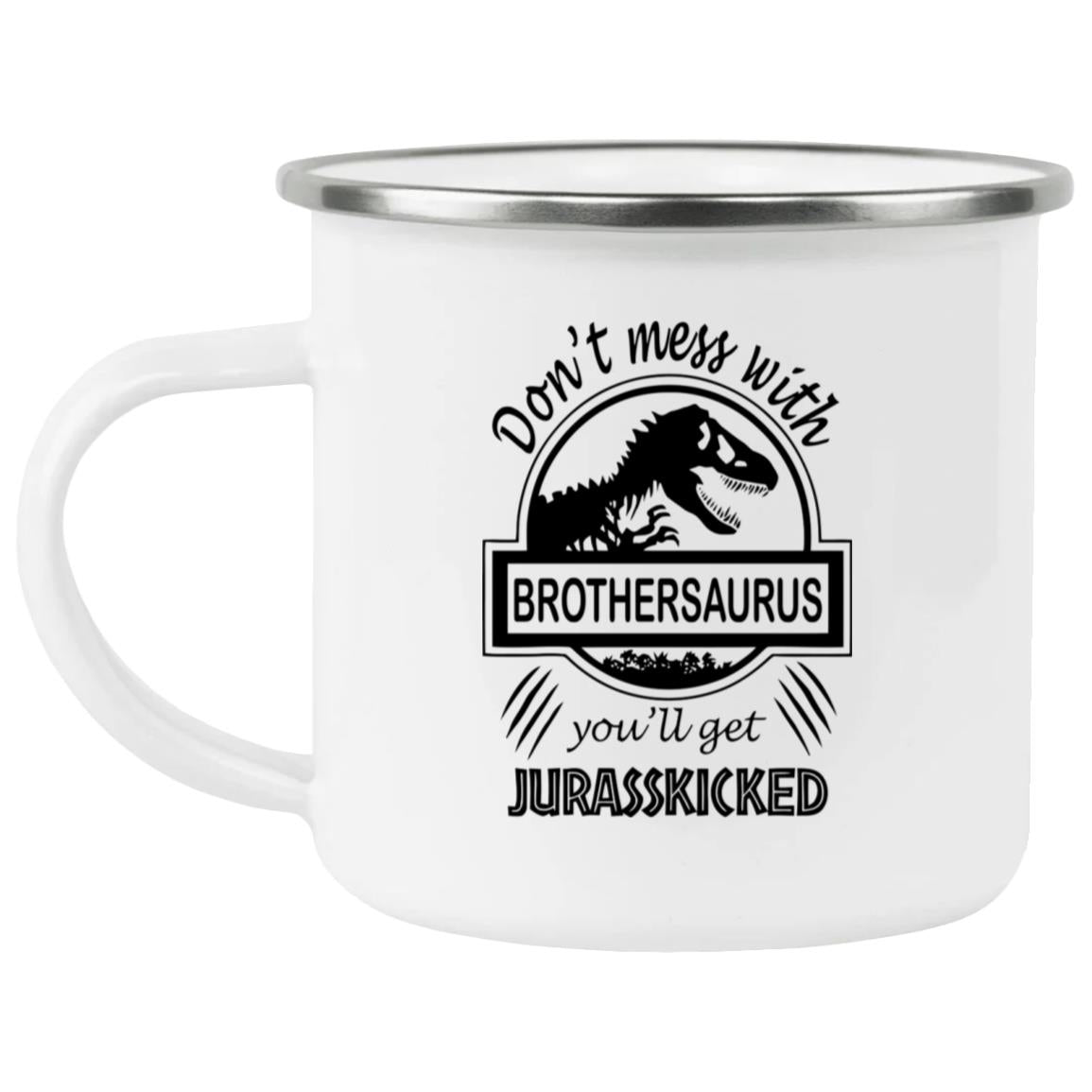 Dont Mess with Brothersaurus You ll Get Jurasskicked