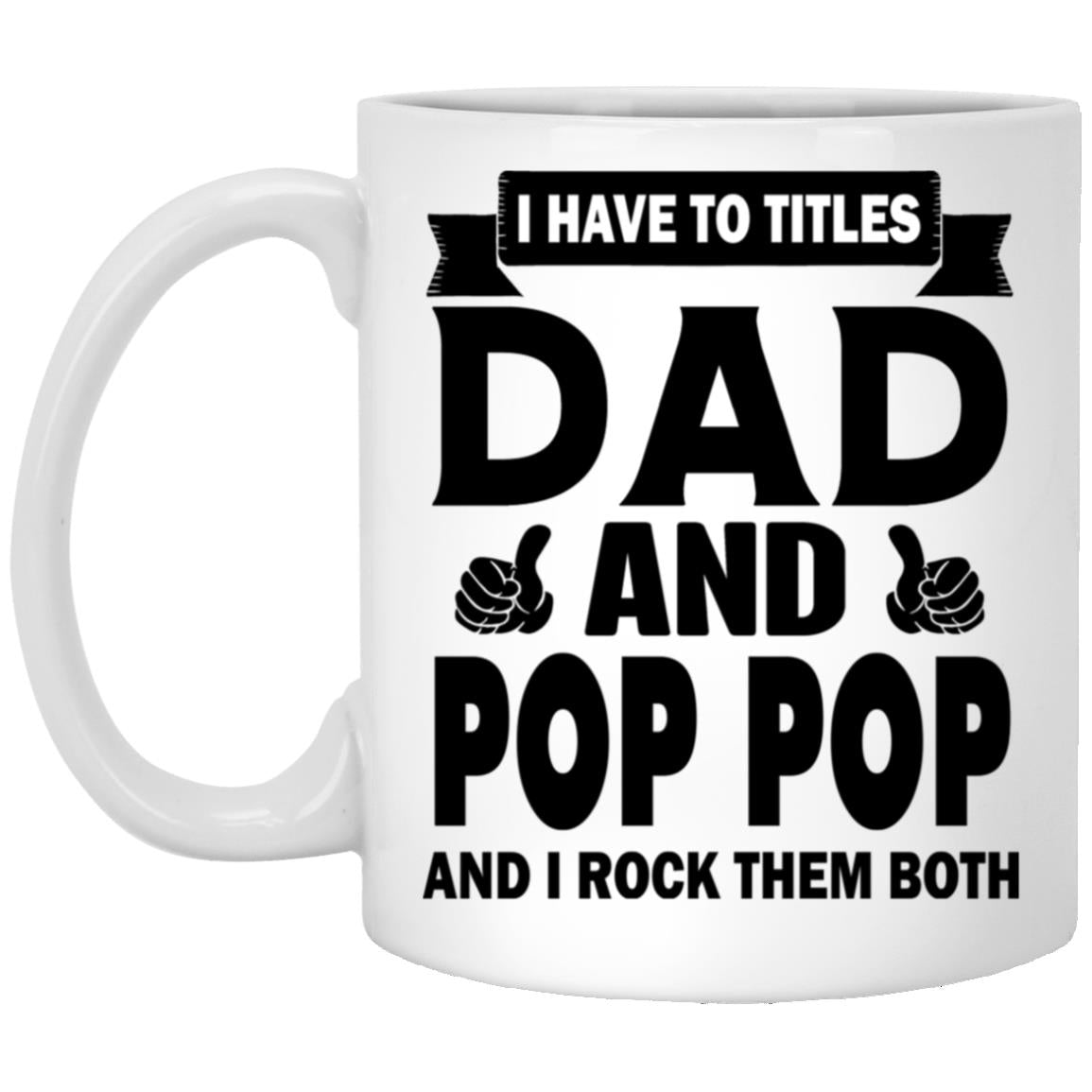 I Have Two Titles Dad And Pop Pop Grandpa Father Gift