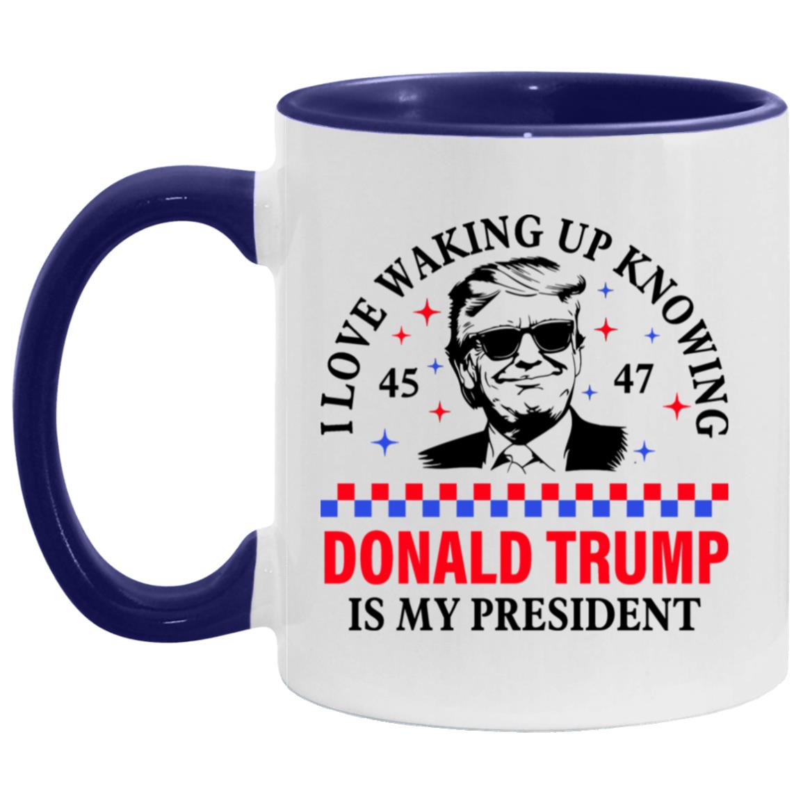 I Love Waking Up Knowing Donald Trump Is My President