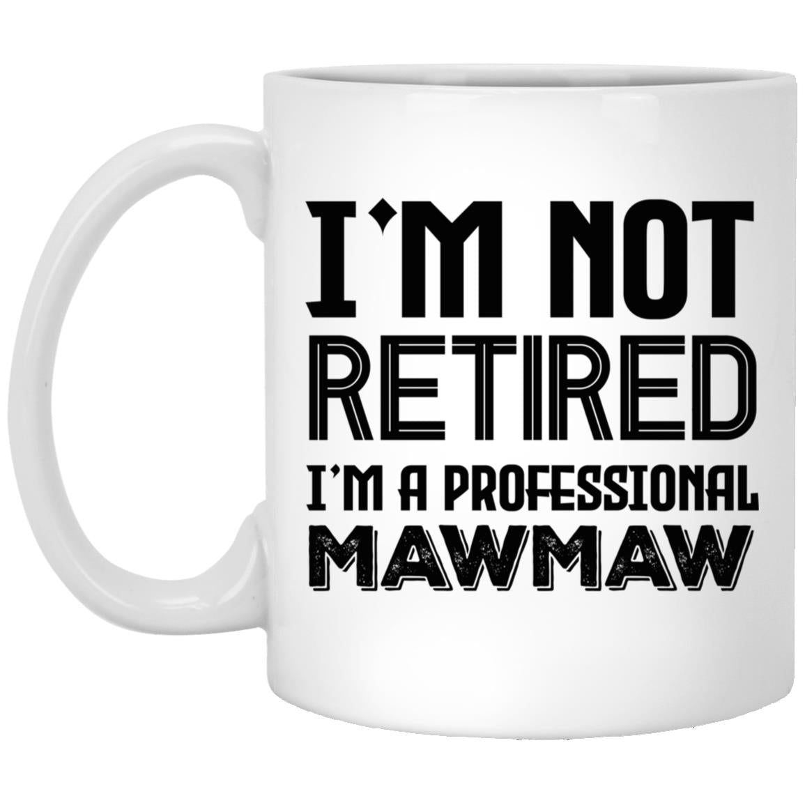 IM NOT RETIRED IM A PROFESSIONALMAWMAW