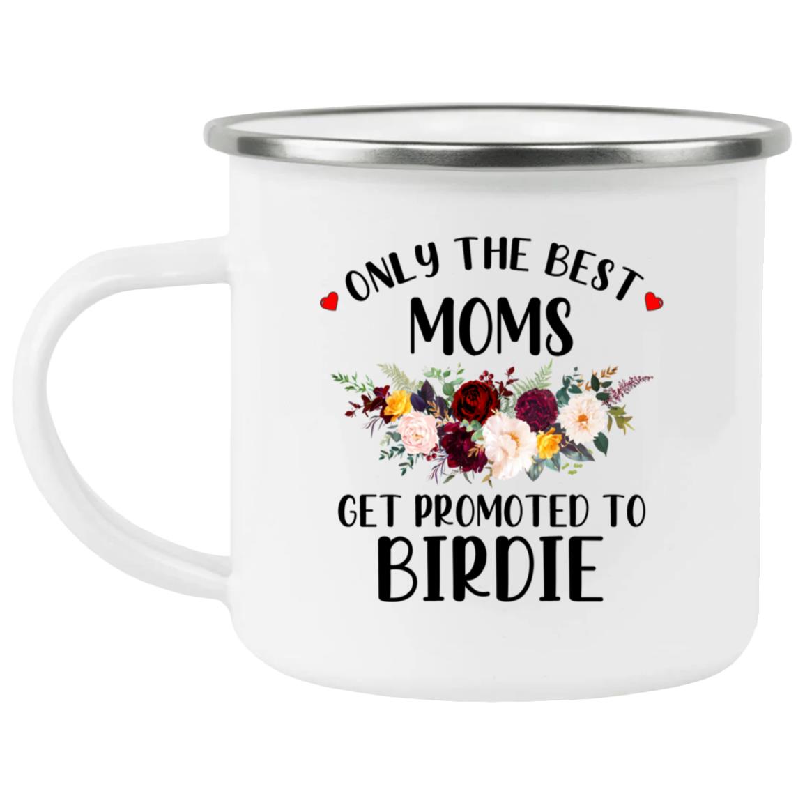 Only the best moms get promoted to birdie 21271 Enamel Camping Mug