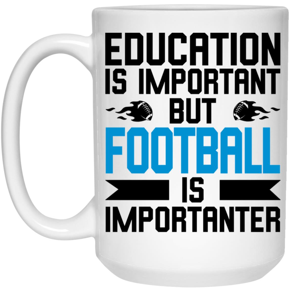 Education is Important But Football Is Importanter Mug Great Gift Idea For Football Player - Funny Football Gift, Football Mug, Football Dad, Football Season, Coffee Cup 21504 15oz White Mug