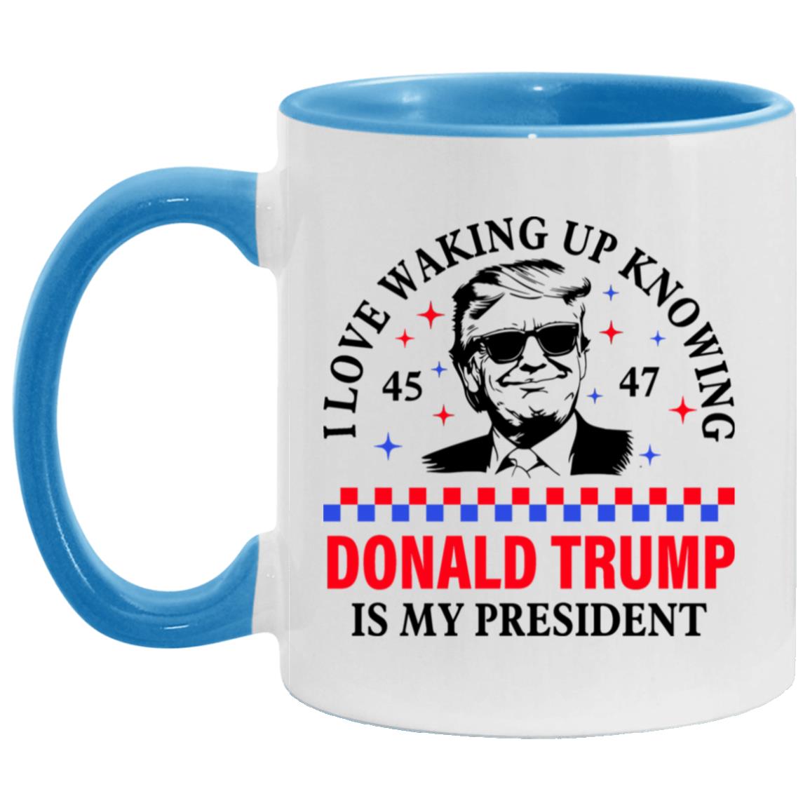 I Love Waking Up Knowing Donald Trump Is My President