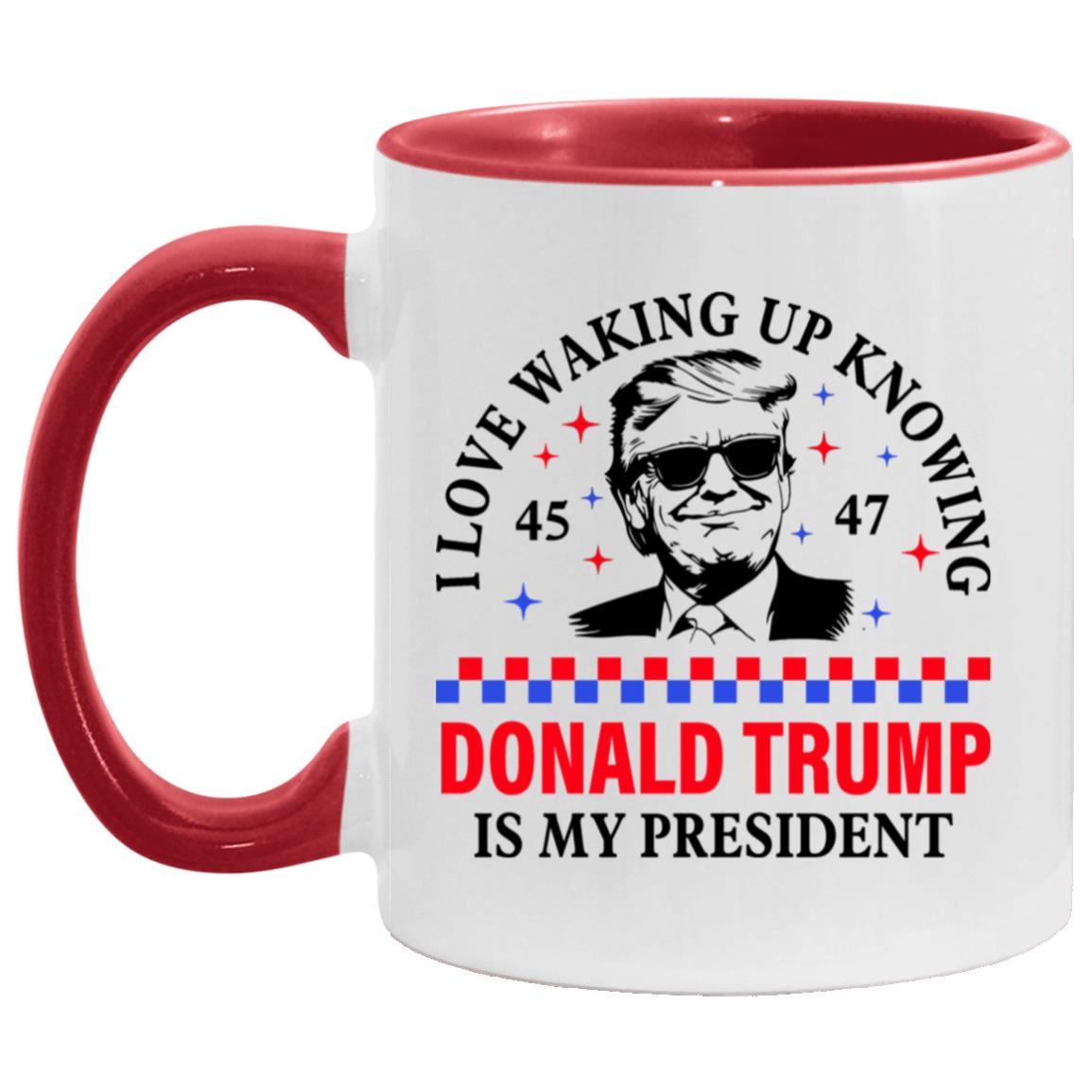 I Love Waking Up Knowing Donald Trump Is My President
