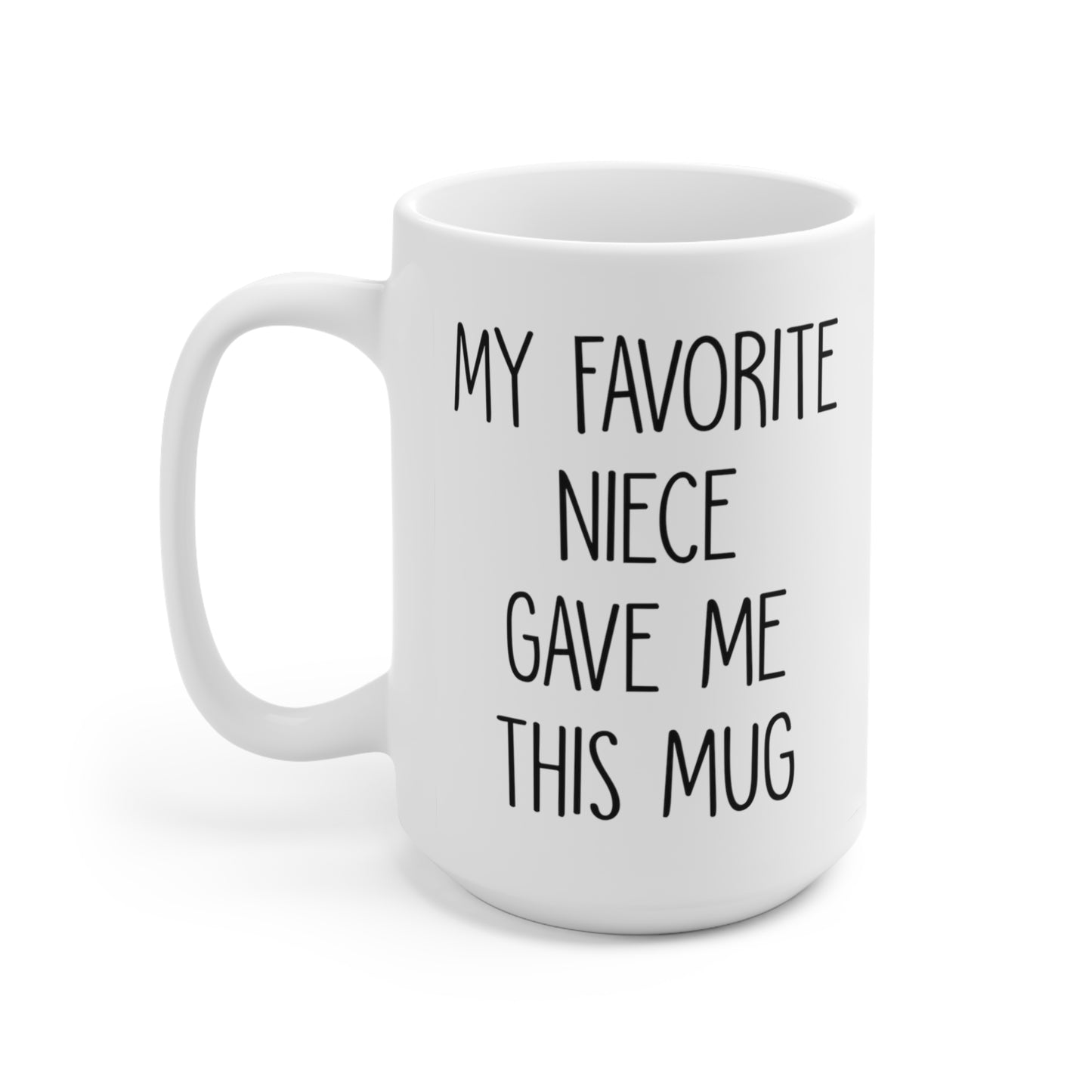B09H26M74S My Favorite Niece Gave Me This Mug 15oz