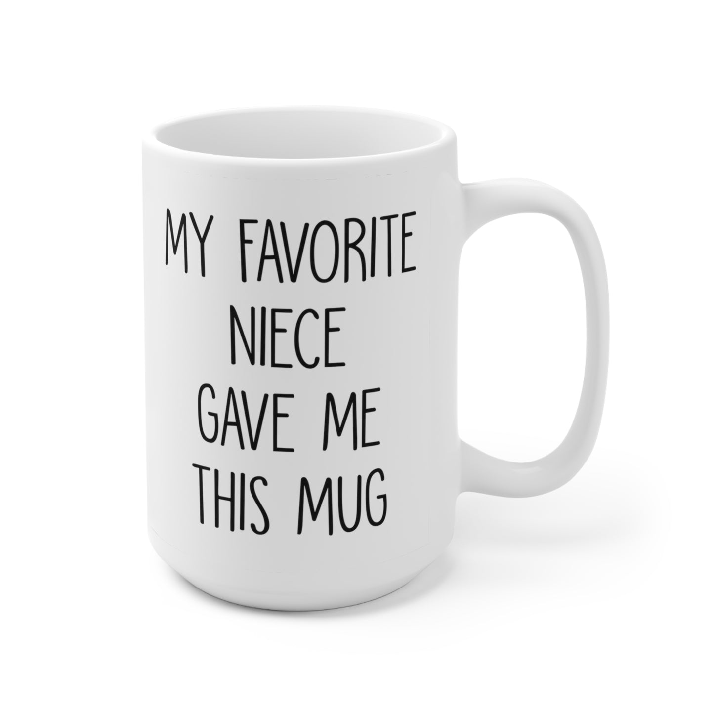 B09H26M74S My Favorite Niece Gave Me This Mug 15oz