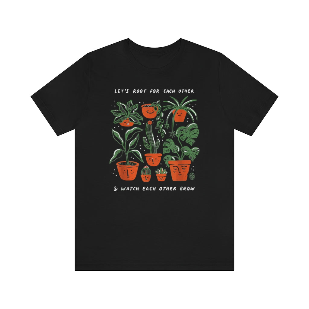 2407624898 1030286329 Let's Root For Each Other And Watch Each Other Grow Shirts