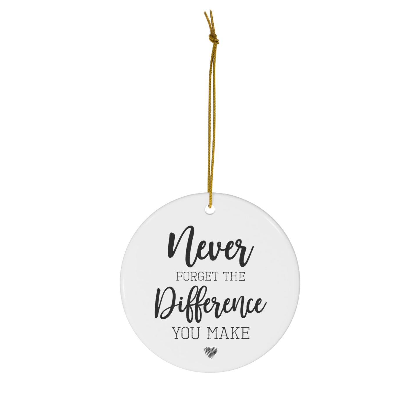 Never Forget The Difference You Make - Thank You Gift - Midwife Gift - Ornament Friend Gift - Difference Ornament - Thank You Ornament. Printed on Both Sides