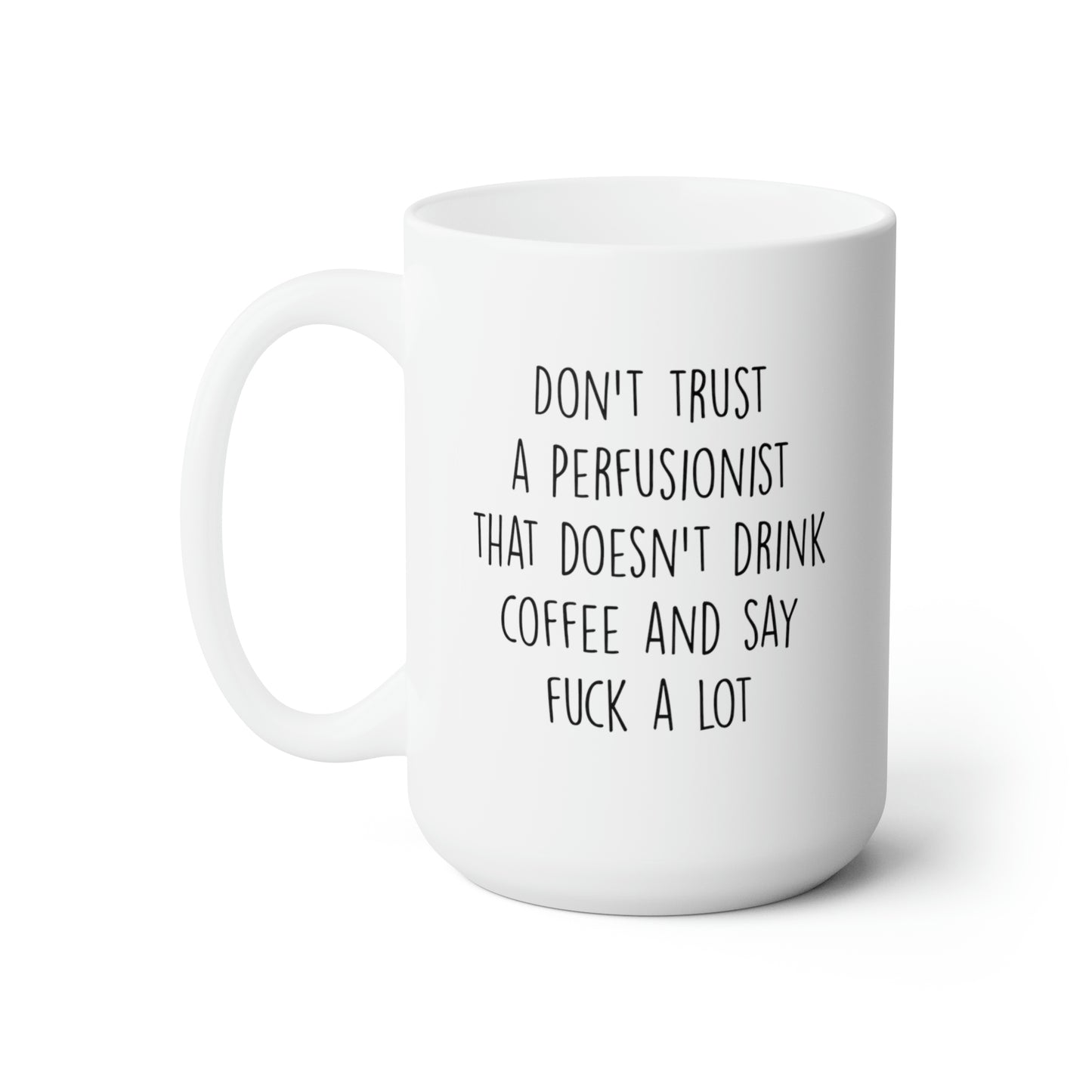 Don't trust a Perfusionist Mug 2823718231