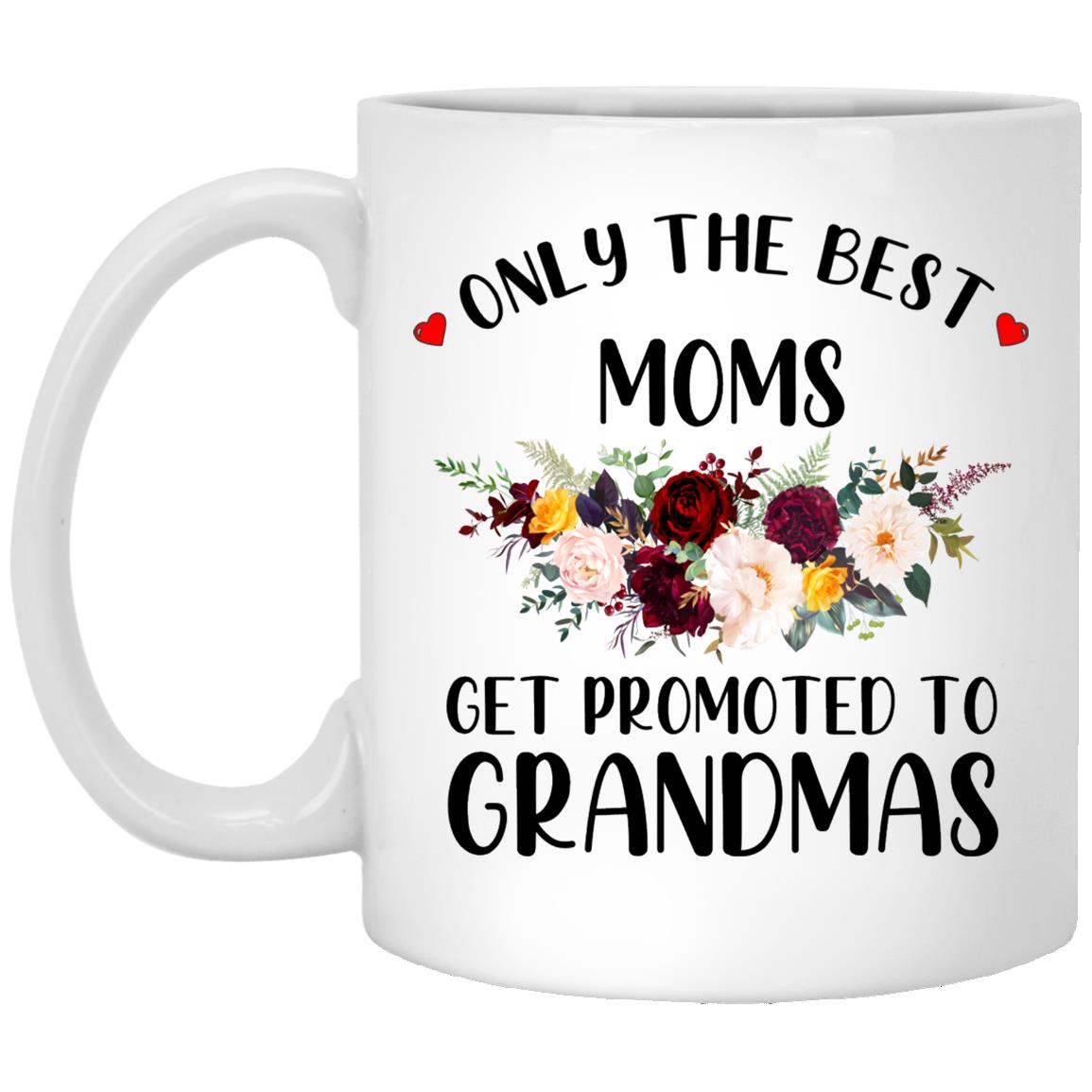 Only the best moms get promoted to grandmas XP8434 11 oz. White Mug