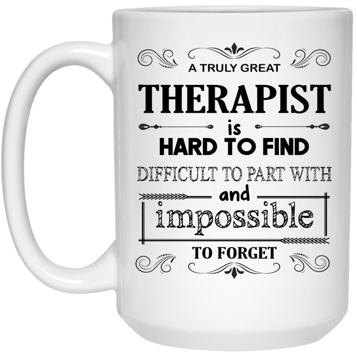 A Truly Great Therapist is Hard to Find Mug Best Appreciation for Therapist Gift for Men Women