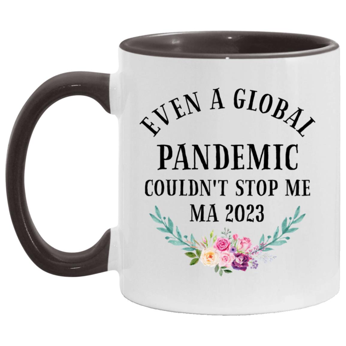 Even a global pandemic couldn't stop me MA 2023 AM11OZ 11 oz. Accent Mug