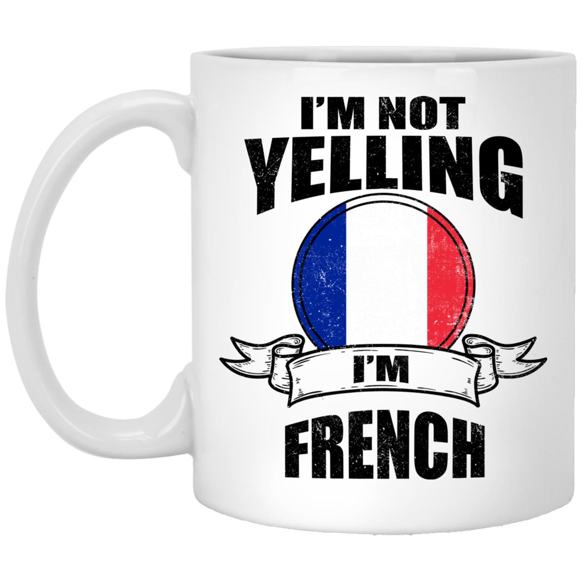 B09QC2B6YY I'm Not Yelling I'm French Coffee Mug 11oz