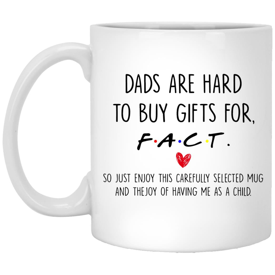 Dads are hard to buy gifts for Fact, dad gift, dad mug, father mug, father gift, dad gi Dads are hard to buy gifts for Fact