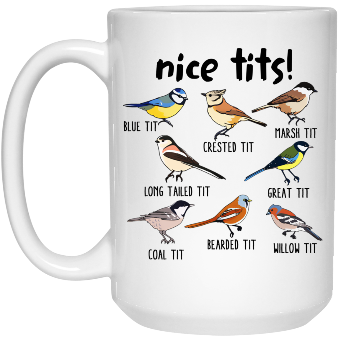 Nice Tits Bird Mug Nice Tits Mug Fowl Language Bird Mug  Gift For Bird Lovers 21504 15 oz. White Mug