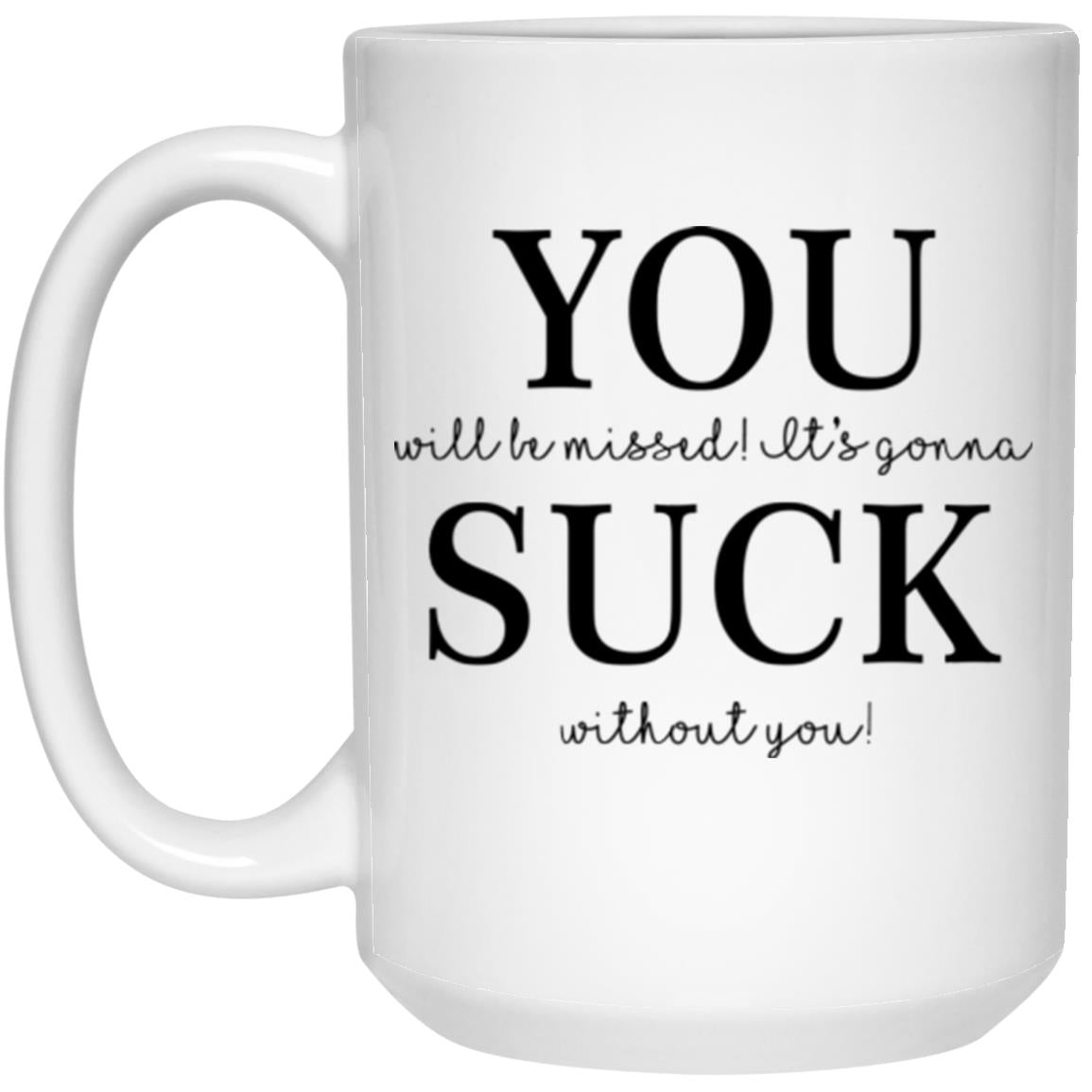 B08CF22JGH Retirement - Coworker Leaving Mug - Farewell Gifts - Goodbye Gifts - Going Away Gifts - You Will Be Missed - It's Gonna Suck Without You - Don't Leave 15oz