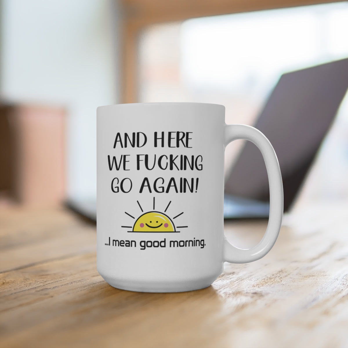B08ZSKLRSW And Here We FCking Go Again Mug - I Mean Good Morning Coffee Mug - Color Accent Mug Printify