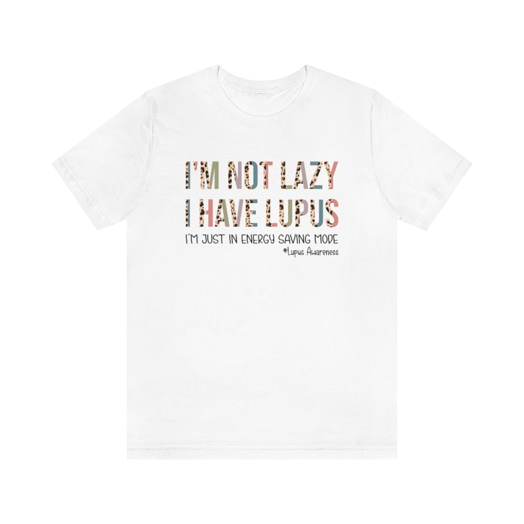 2443875215	 1211106091 I'm Not Lazy I Have Lupus XL